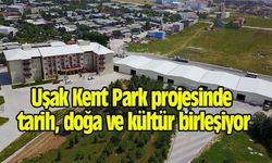 Uşak Kent Park projesinde tarih, doğa ve kültür birleşiyor