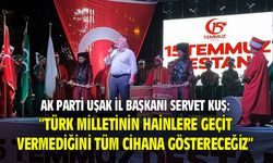 AK Parti Uşak İl Başkanı Kuş: Demokrasi, darbeye galip geldi