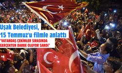 Uşak Belediyesi, 15 Temmuz'u filmle anlattı