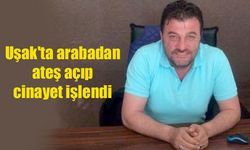 Uşak'ta arabadan ateş açıp cinayet işlendi