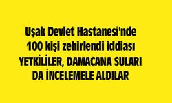Uşak Devlet Hastanesi'nde 100 kişi zehirlendi iddiası