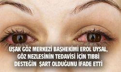 Erol Uysal, göz nezlesine karşı uyarıyor