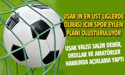 Uşak'ın en üst ligde olması için spor eylem planı oluşturuluyor