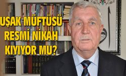 Uşak Müftüsü, resmi nikah kıyıyor mu?