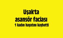 Uşak'ta asansör faciası: 1 kadın hayatını kaybetti