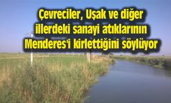 Uşak'taki sanayi atıkları Menderes'i kirletiyor
