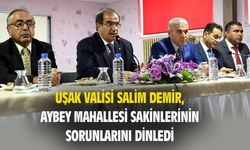 Uşak Valisi Demir, Aybey Mahallesi sakinleriyle buluştu
