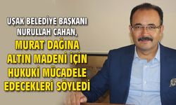 Uşak Belediyesi, Murat Dağı'nda altın madenine itiraz etti