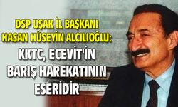 Uşak DSP: KKTC, Ecevit'in barış harekatının eseridir