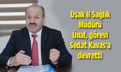 Uşak İl Sağlık Müdürü Ünal, görevi Sedat Kavas'a devretti
