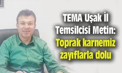 Uşak TEMA: Toprak karnemiz zayıflarla dolu