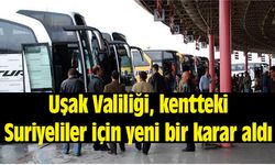 Uşak Valiliği, kentteki Suriyeliler için yeni bir karar aldı
