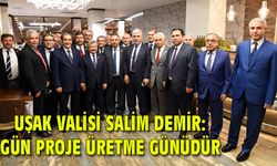 Uşak Valisi Demir: Gün proje üretme günüdür