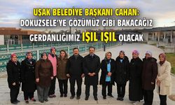 Uşak Belediye Başkanı: Dokuzsele'ye gözümüz gibi bakacağız