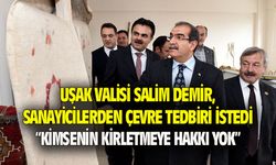 Uşak Valisi Demir: Kimsenin çevreyi kirletmeye hakkı yok