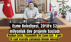 Eşme Belediyesi, 2018'e 32 milyonluk dev projeyle başladı
