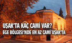 Uşak, Ege Bölgesi'nde cami sayısı en az il olarak belirlendi