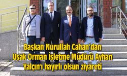 Uşak Orman İşletme Müdürü Ayhan Yalçın'ı hayırlı olsun ziyareti