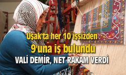 Uşak'ta her 10 işsizden 9'una iş bulundu