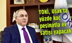 TOKİ, Uşak'ta yüzde kaç peşinatla ev satışı yapacak