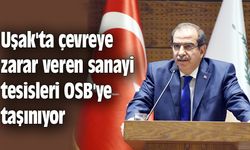 Uşak'ta çevreye zarar veren sanayi tesisleri OSB'ye taşınıyor