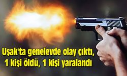 Uşak'ta genelevde olay çıktı, 1 kişi öldü, 1 kişi yaralandı