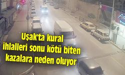 Uşak'ta kural ihlalleri sonu kötü biten kazalara neden oluyor