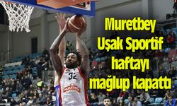 Muretbey Uşak haftayı mağlup kapattı