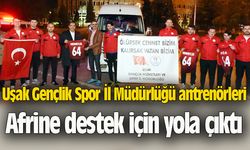 Uşak Gençlik Spor İl Müdürlüğü antrenörleri Afrine destek için yola çıktı