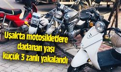 Uşak'ta motosikletlere dadanan yaşı küçük 3 zanlı yakalandı