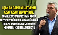 Servet Kuş: 24 Haziran'da halkımız doğru kararı bir kez daha verecek ve Türkiye rotasından sapmayacaktır