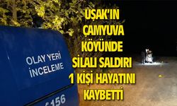 Uşak'ın Çamyuva köyünde silahlı saldırı, 1 kişi hayatını kaybetti