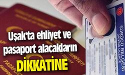 Uşak'ta ehliyet ve pasaport alacakların dikkatine