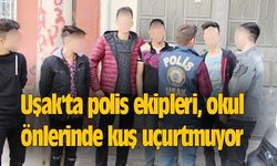 Uşak'ta polis ekipleri, okul önlerinde kuş uçurtmuyor