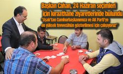 Başkan Cahan, 24 Haziran seçimleri için kıraathane ziyaretlerinde bulundu