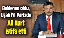 Beklenen oldu, Uşak İYİ Parti'de Ali Kurt istifa etti