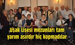 Uşak Lisesi mezunları tam yarım asırdır hiç kopmadılar