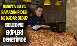 Uşak'ta bu yıl ramazan pidesi ne kadardan satılıyor?