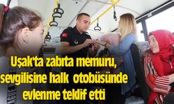 Uşak'ta zabıta memuru, sevgilisine halk otobüsünde evlenme teklif etti