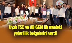 Uşak TSO ve ABİGEM ilk mesleki yeterlilik belgelerini verdi
