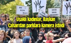Uşaklı kadınlar, Başkan Cahan'dan parklara kamera istedi