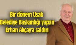 Bir dönem Uşak Belediye Başkanlığı yapan Erhan Akçay'a saldırı