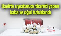 Uşak'ta uyuşturucu ticareti yapan baba ve oğul tutuklandı