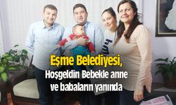 Eşme Belediyesi, Hoşgeldin Bebekle anne ve babaların yanında oldu