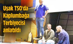 Uşak TSO'da Kaplumbağa Terbiyecisi anlatıldı