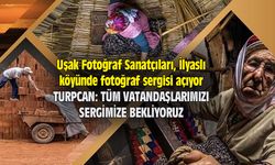 Uşak Fotoğraf Sanatçıları, İlyaslı köyünde fotoğraf sergisi açıyor