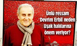 Ünlü ressam neden Uşak halılarına önem veriyor?