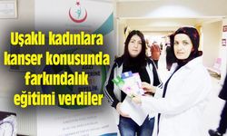 Uşaklı kadınlara kanser konusunda farkındalık eğitimi verdiler