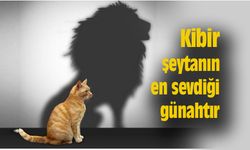 Kibir şeytanın en sevdiği günahtır