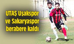 UTAŞ Uşakspor ve Sakaryaspor berabere kaldı